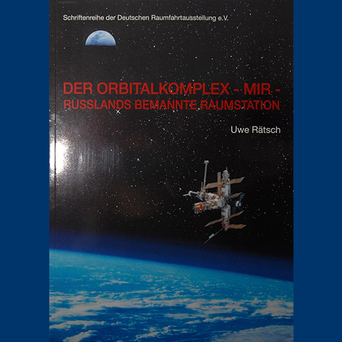 Uwe Rätsch: Der Orbitalkom- plex - MIR Russ- lands bemannte Raumstation